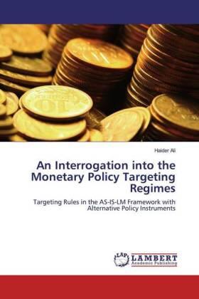 Ali |  An Interrogation into the Monetary Policy Targeting Regimes | Buch |  Sack Fachmedien