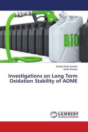 Sandhu / Shankar |  Investigations on Long Term Oxidation Stability of AOME | Buch |  Sack Fachmedien