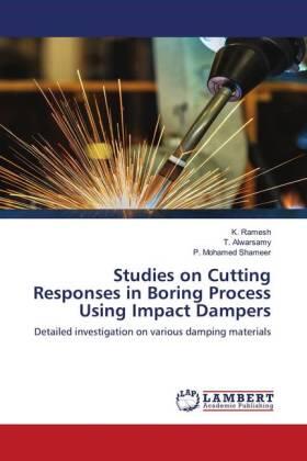 Ramesh / Alwarsamy / Mohamed Shameer |  Studies on Cutting Responses in Boring Process Using Impact Dampers | Buch |  Sack Fachmedien
