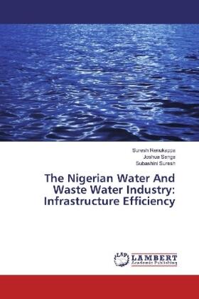Renukappa / Sanga / Suresh |  The Nigerian Water And Waste Water Industry: Infrastructure Efficiency | Buch |  Sack Fachmedien