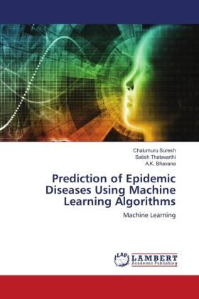 Suresh / Thatavarthi / Bhavana |  Prediction of Epidemic Diseases Using Machine Learning Algorithms | Buch |  Sack Fachmedien