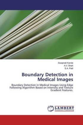 Karole / Shah / Patil |  Boundary Detection in Medical Images | Buch |  Sack Fachmedien