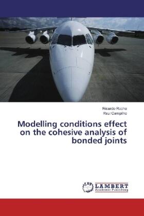 Rocha / Campilho |  Modelling conditions effect on the cohesive analysis of bonded joints | Buch |  Sack Fachmedien