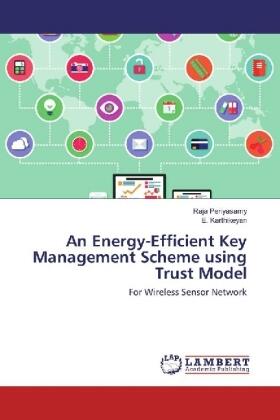 Periyasamy / Karthikeyan |  An Energy-Efficient Key Management Scheme using Trust Model | Buch |  Sack Fachmedien
