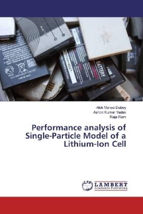Dubey / Yadav / Ram |  Performance analysis of Single-Particle Model of a Lithium-Ion Cell | Buch |  Sack Fachmedien