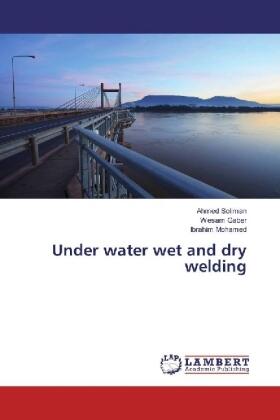 Soliman / Gaber / Mohamed |  Under water wet and dry welding | Buch |  Sack Fachmedien