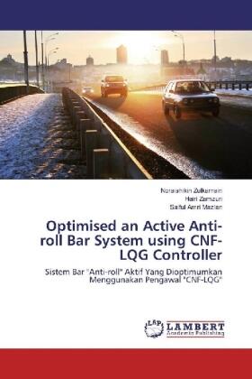 Zulkarnain / Zamzuri / Mazlan |  Optimised an Active Anti-roll Bar System using CNF-LQG Controller | Buch |  Sack Fachmedien