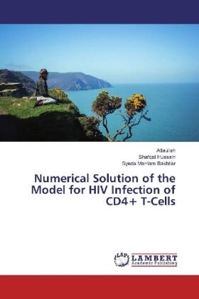 Attaullah / Hussain / Bakhtiar |  Numerical Solution of the Model for HIV Infection of CD4+ T-Cells | Buch |  Sack Fachmedien