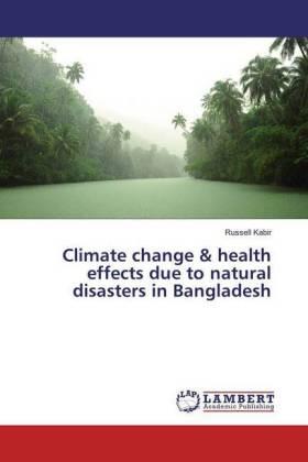 Kabir |  Climate change & health effects due to natural disasters in Bangladesh | Buch |  Sack Fachmedien