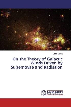 Zhang |  On the Theory of Galactic Winds Driven by Supernovae and Radiation | Buch |  Sack Fachmedien