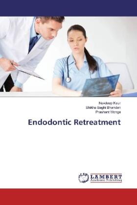 Kaur / Baghi Bhandari / Monga |  Endodontic Retreatment | Buch |  Sack Fachmedien