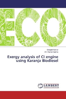 Kumar / Sarma |  Exergy analysis of CI engine using Karanja Biodiesel | Buch |  Sack Fachmedien