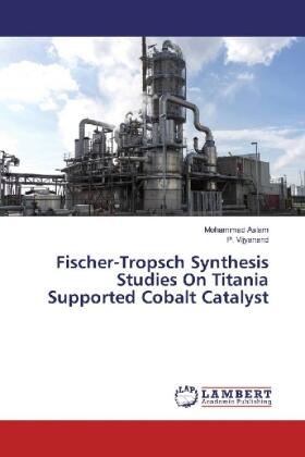 Aslam / Vijyanand |  Fischer-Tropsch Synthesis Studies On Titania Supported Cobalt Catalyst | Buch |  Sack Fachmedien