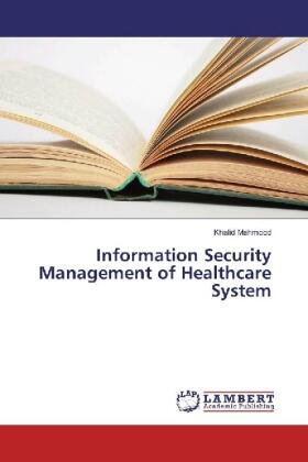 Mahmood |  Information Security Management of Healthcare System | Buch |  Sack Fachmedien