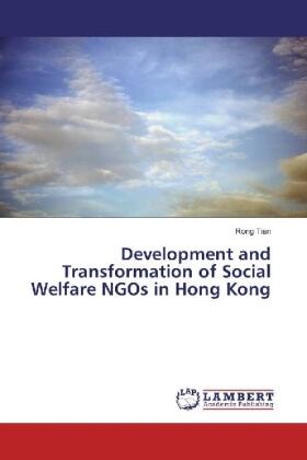 Tian |  Development and Transformation of Social Welfare NGOs in Hong Kong | Buch |  Sack Fachmedien