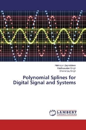 Zayniddinov / Singh |  Polynomial Splines for Digital Signal and Systems | Buch |  Sack Fachmedien