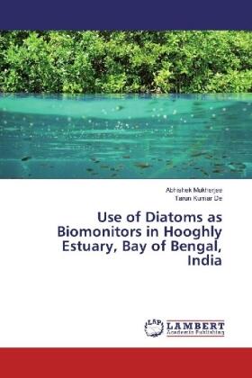 Mukherjee / De |  Use of Diatoms as Biomonitors in Hooghly Estuary, Bay of Bengal, India | Buch |  Sack Fachmedien