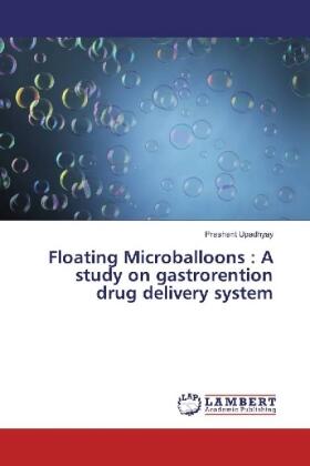 Upadhyay |  Floating Microballoons : A study on gastrorention drug delivery system | Buch |  Sack Fachmedien