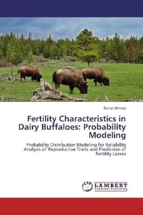 Ahmad |  Fertility Characteristics in Dairy Buffaloes: Probability Modeling | Buch |  Sack Fachmedien