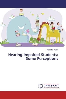 Yadav |  Hearing Impaired Students: Some Perceptions | Buch |  Sack Fachmedien