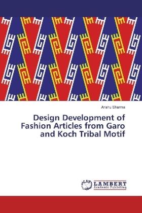 Sharma |  Design Development of Fashion Articles from Garo and Koch Tribal Motif | Buch |  Sack Fachmedien
