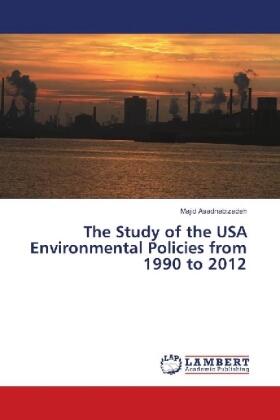 Asadnabizadeh |  The Study of the USA Environmental Policies from 1990 to 2012 | Buch |  Sack Fachmedien