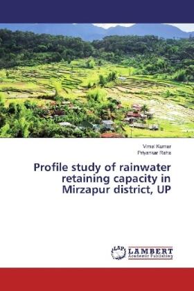 Kumar / Raha |  Profile study of rainwater retaining capacity in Mirzapur district, UP | Buch |  Sack Fachmedien