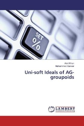 Khan / Sarwar |  Uni-soft Ideals of AG-groupoids | Buch |  Sack Fachmedien