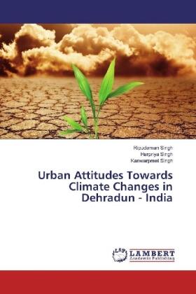 Singh | Urban Attitudes Towards Climate Changes in Dehradun - India | Buch | 978-3-330-04116-5 | sack.de