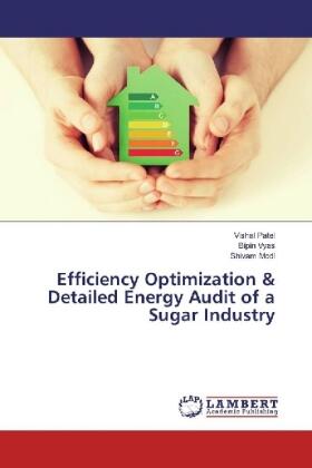 Patel / Vyas / Modi |  Efficiency Optimization & Detailed Energy Audit of a Sugar Industry | Buch |  Sack Fachmedien