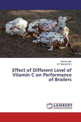 Jain | Effect of Different Level of Vitamin C on Performance of Broilers | Buch | 978-3-330-04327-5 | www.sack.de