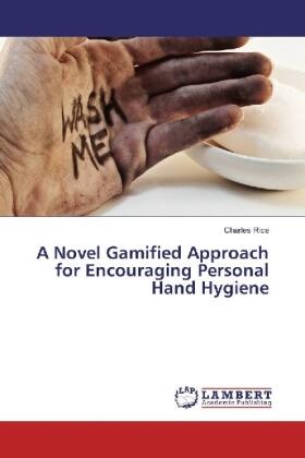 Rice |  A Novel Gamified Approach for Encouraging Personal Hand Hygiene | Buch |  Sack Fachmedien