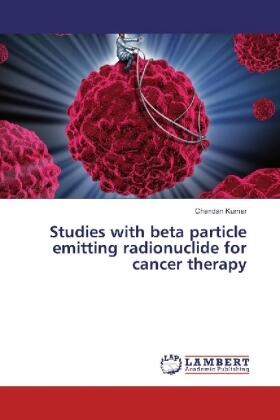 Kumar |  Studies with beta particle emitting radionuclide for cancer therapy | Buch |  Sack Fachmedien