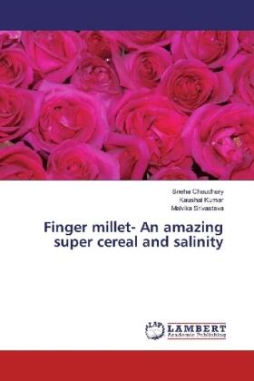Chaudhary / Kumar / Srivastava |  Finger millet- An amazing super cereal and salinity | Buch |  Sack Fachmedien