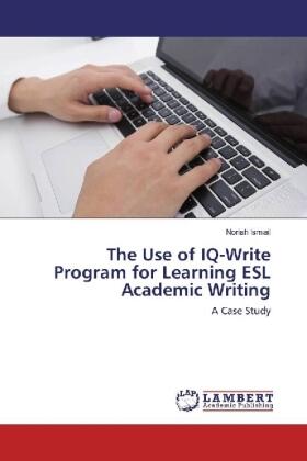 Ismail |  The Use of IQ-Write Program for Learning ESL Academic Writing | Buch |  Sack Fachmedien