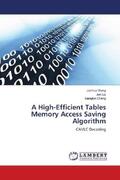 Wang / Liu / Cheng |  A High-Efficient Tables Memory Access Saving Algorithm | Buch |  Sack Fachmedien