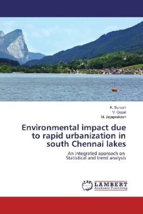 Suresh / Gopal / Jayaprakash |  Environmental impact due to rapid urbanization in south Chennai lakes | Buch |  Sack Fachmedien