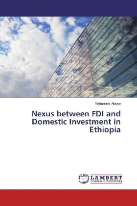Aboye | Nexus between FDI and Domestic Investment in Ethiopia | Buch | 978-3-330-04536-1 | sack.de