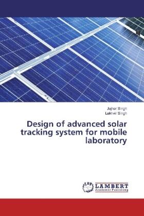 Singh |  Design of advanced solar tracking system for mobile laboratory | Buch |  Sack Fachmedien