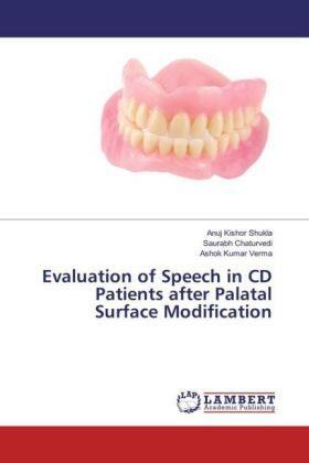 Shukla / Chaturvedi / Verma |  Evaluation of Speech in CD Patients after Palatal Surface Modification | Buch |  Sack Fachmedien