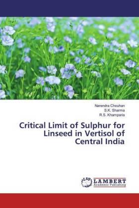Chouhan / Sharma / Khamparia |  Critical Limit of Sulphur for Linseed in Vertisol of Central India | Buch |  Sack Fachmedien