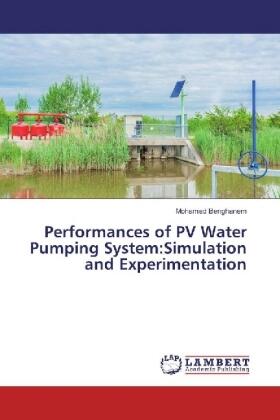 Benghanem |  Performances of PV Water Pumping System:Simulation and Experimentation | Buch |  Sack Fachmedien