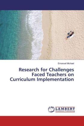 Michael |  Research for Challenges Faced Teachers on Curriculum Implementation | Buch |  Sack Fachmedien