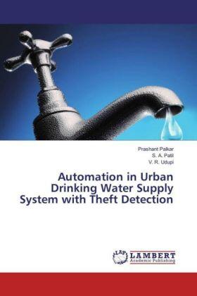 Palkar / Patil / Udupi |  Automation in Urban Drinking Water Supply System with Theft Detection | Buch |  Sack Fachmedien