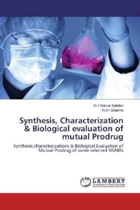 Sahdev / Sharma |  Synthesis, Characterization & Biological evaluation of mutual Prodrug | Buch |  Sack Fachmedien