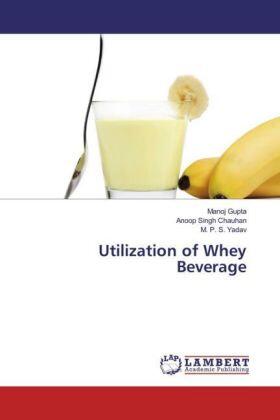 Gupta / Chauhan / Yadav |  Utilization of Whey Beverage | Buch |  Sack Fachmedien