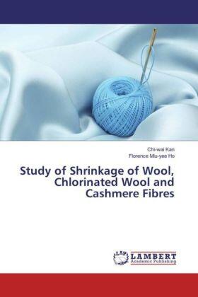 Kan / Ho |  Study of Shrinkage of Wool, Chlorinated Wool and Cashmere Fibres | Buch |  Sack Fachmedien