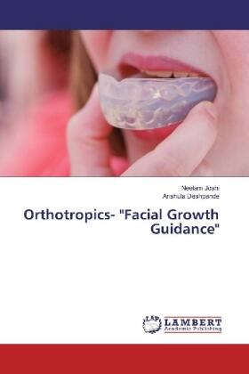 Joshi / Deshpande |  Orthotropics- "Facial Growth Guidance" | Buch |  Sack Fachmedien