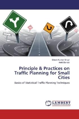 Singh / Bansal |  Principle & Practices on Traffic Planning for Small Cities | Buch |  Sack Fachmedien