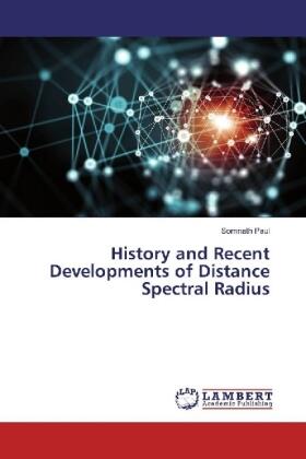 Paul |  History and Recent Developments of Distance Spectral Radius | Buch |  Sack Fachmedien